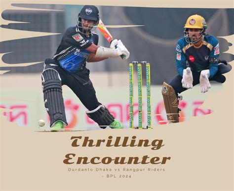 Thrilling Encounter Durdanto Dhaka Vs Rangpur Riders Bpl