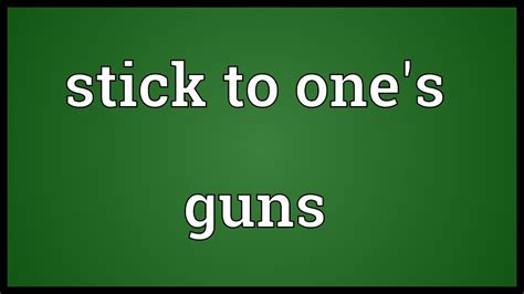 Stick To One S Guns Meaning YouTube