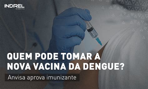 Quem Pode Tomar A Nova Vacina Da Dengue Anvisa Aprova Imunizante