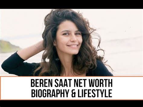 Beren Saat Biography Facts Life Story Youtube