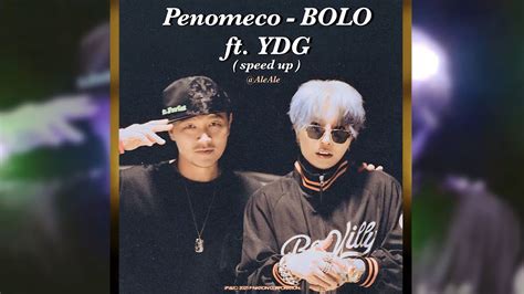 Penomeco Bolo Ft Ydg Speed Up Youtube