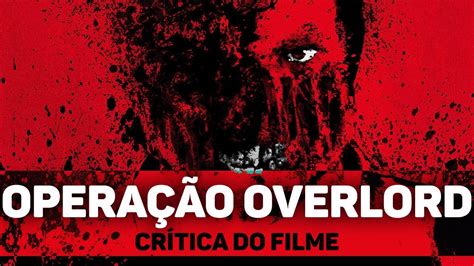 OperaÇÃo Overlord é Bom Mesmo Crítica Do Filme Cinemaqui Youtube