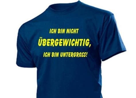 Fun T Shirt Ich Bin Nicht Übergewichtig Ich Bin Untergross Gr S Xxl