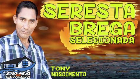 TONY NASCIMENTO SERESTA BREGA 2023 SERESTA PRA TOMAR UMA O MELHOR