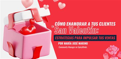 Cómo enamorar a tus clientes en San Valentín Estrategias para impulsar