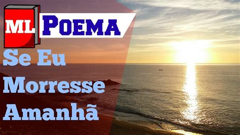 Se Eu Morresse Amanhã - Poema- Se Eu Morresse Amanhã/ Álvares De Azevedo - YouTube