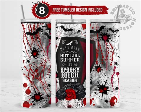 Move Over Hot Girl Summer It S Spooky Bitch Season Tumbler Wrap Funny Halloween Sublimation