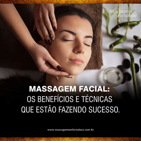 Massagem Facial Os Benefícios E Técnicas Que Estão Fazendo Sucesso