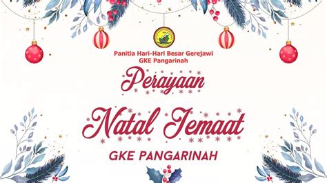 Ibadah And Perayaan Natal Majelis Jemaat Gke Pangarinah 18 Desember