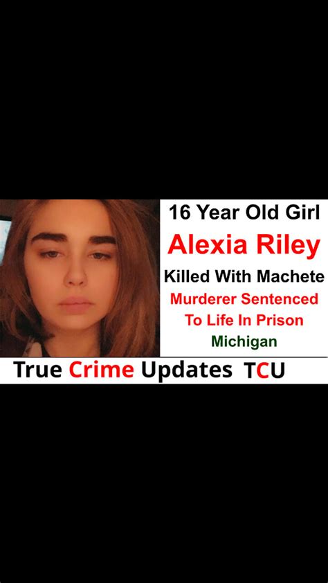 16 Year Old Girl Alexia Riley Killed With Machete Murderer Sentenced