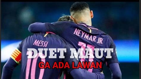 Duet Maut Messi Dan Neymar Youtube