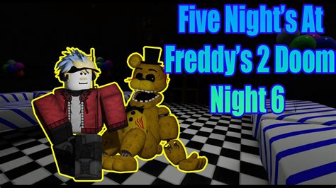 Five Night S At Freddy S 2 Doom Night 6 Roblox FNAFD2 YouTube