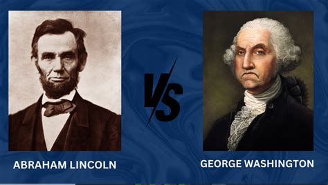 Abraham Lincoln vs George Washington: Who Was Better?