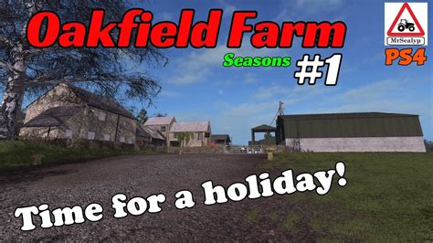 Oakfield Farm Ep 1 Holiday Farming Simulator 17 Ps4 Lets Play