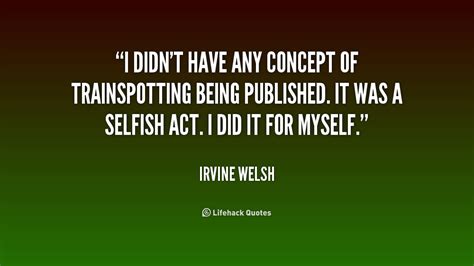 Irvine Welsh Quotes. QuotesGram