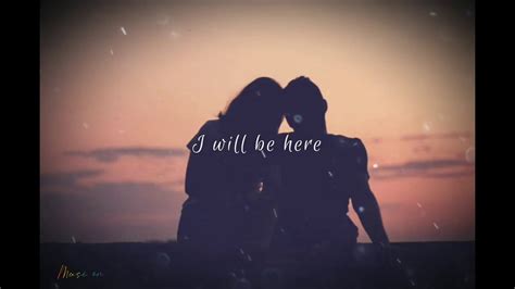 I Will Be Here Lyrics Youtube