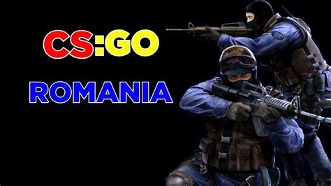 Jucam Niste Cs Go Llll Cs Go Romania Youtube