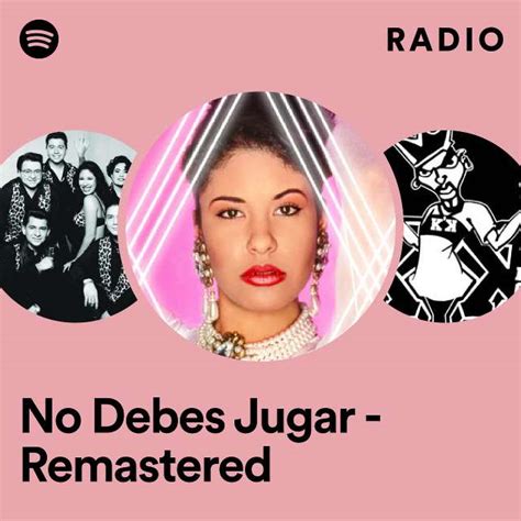 No Debes Jugar Remastered Radio Playlist By Spotify Spotify