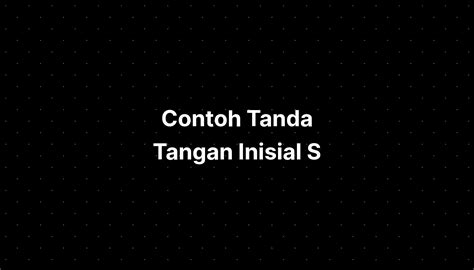 Contoh Tanda Tangan Inisial S - IMAGESEE