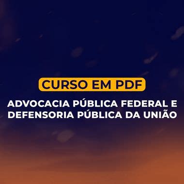 Curso em PDF Advocacia Pública Federal e Defensoria Pública da União