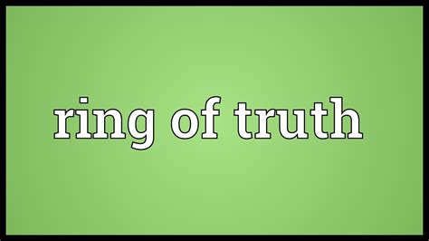 Ring Of Truth Meaning Youtube