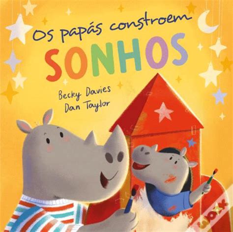 Os Papás Constroem Sonhos de Becky Davies Ilustração Dan Taylor