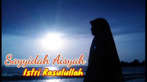 Sayyidah Aisyah Istri Rasulullah Lirik Baru Cover By Yusuf Subhan Youtube