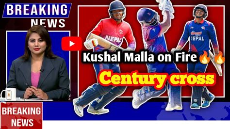 Kushal Malla On Fire Century Cross YouTube