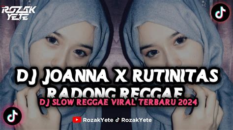 DJ REGGAE JOANNA X RUTINITAS RADONG DJ CAMPURAN SLOWED REVERD VIRAL