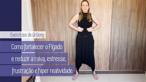 EXERCÍCIOS DE QI GONG PARA FORTALECER O FÍGADO E REDUZIR RAIVA