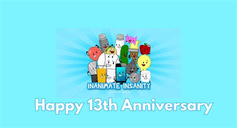 Happy 13th Anniversary Inanimate Insanity By Nvu23 On Deviantart