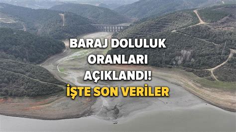 Son yağmurlar baraj doluluk oranlarını etkiledi mi İSKİ paylaştı İşte