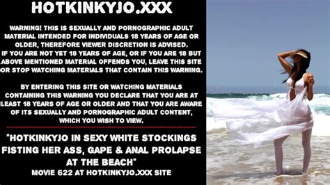 Hotkinkyjo In Sexy White Stockings Fisting Her Ass Gape Anal Prolapse At The Beach Xxx