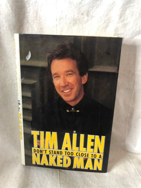 Don T Stand Too Close To A Naked Man Tim Allen Etsy