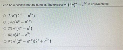 Solved Let N Be A Positive Natural Number The Expression 4 Nn N5 N Is Equivalent To A N