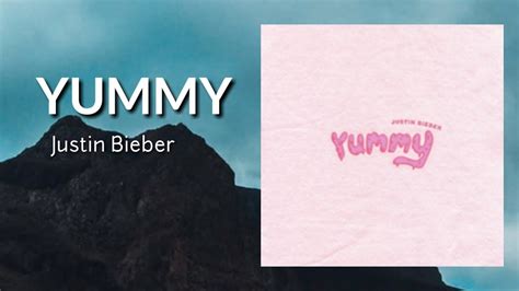 Justin Bieber Yummy Lyrics 🎵 Youtube