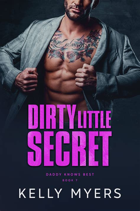 Dirty Little Secret (Daddy Knows Best #7) by Kelly Myers | Goodreads