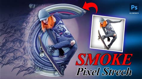 Smoke Pixel Stretch Photoshop Photo Effect Photoshop YouTube