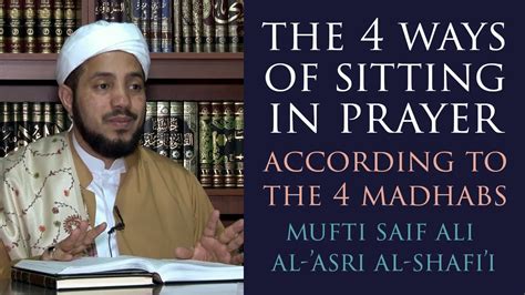 The 4 Ways Of Sitting In Prayer According To The 4 Madhabs Mufti Saif