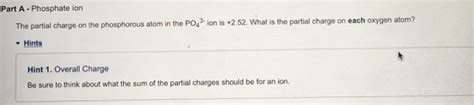 Solved Part A- Phosphate ion The partial charge on the | Chegg.com