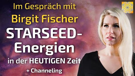 STARSEED Energien in der HEUTIGEN Zeit Birgit Fischer im Gespräch