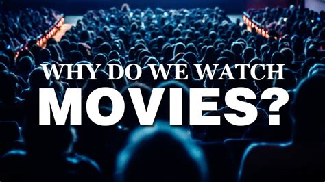 Why Do We Watch Movies? - YouTube