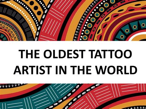 The Oldest Tattoo Artist In The World Ppt Free Download