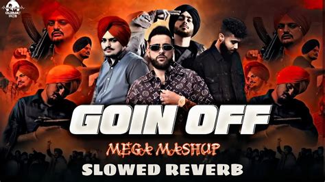 Going Off Karan Aujla X Sidhu Moosewala X Ap Dhillon Slowed Reverb