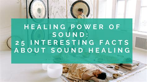 Healing Power Of Sound 25 Interesting Facts About Sound Healing