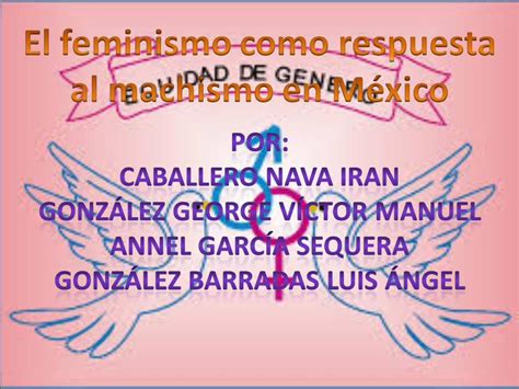 Ppt El Feminismo Como Respuesta Al Machismo En Mexico Dokumen Tips