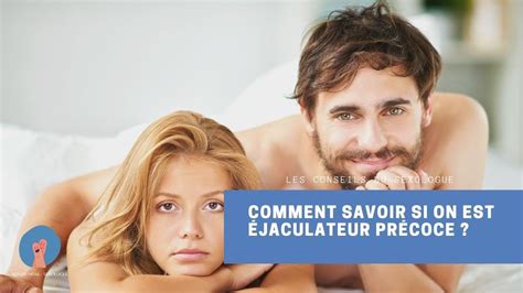 Comment Savoir Si On Est Précoce Lexplication Du Sexologue Au Bout