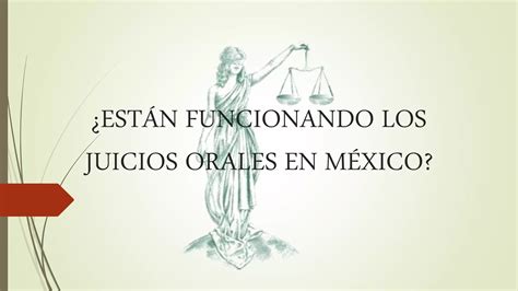 Están Funcionando Los Juicios Orales En México Ppt