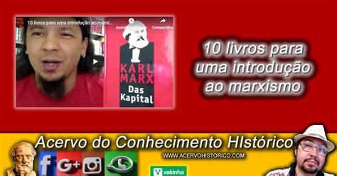 Acervo Do Conhecimento Histórico 10 Livros Para Uma Introdução Ao Marxismo