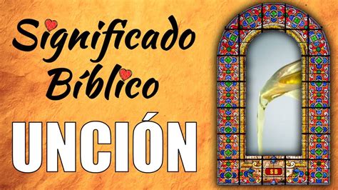 Unción Significado Bíblico Qué Significa Unción en la Biblia